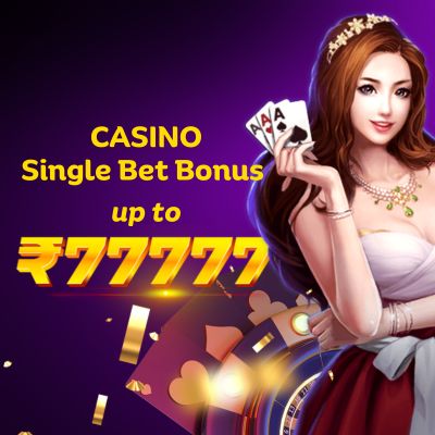 Casino-Single-Bet-Bonus-up-to-₹77777